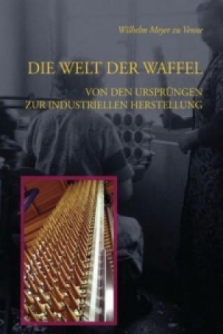 Kniha Die Welt der Waffel Wilhelm Meyer zu Venne