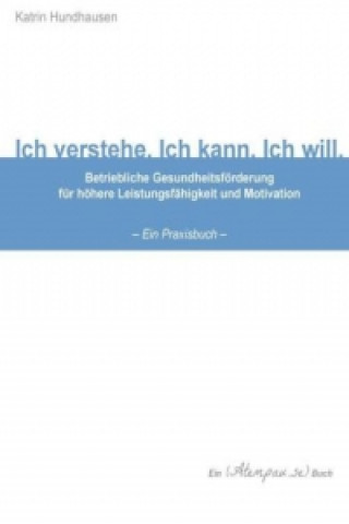 Kniha Ich verstehe. Ich kann. Ich will. Katrin Hundhausen