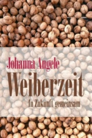 Könyv Weiberzeit Johanna Angele