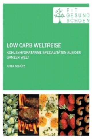 Kniha Low Carb Weltreise Jutta Schütz