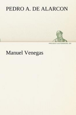 Knjiga Manuel Venegas Pedro A. de Alarcon