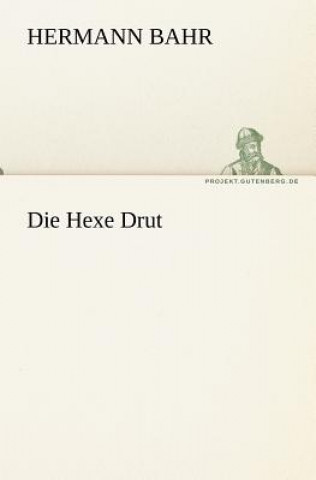 Könyv Die Hexe Drut Hermann Bahr