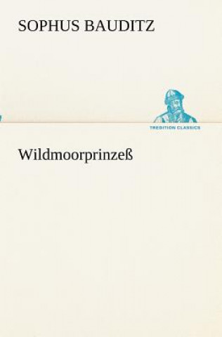 Kniha Wildmoorprinzess Sophus Bauditz