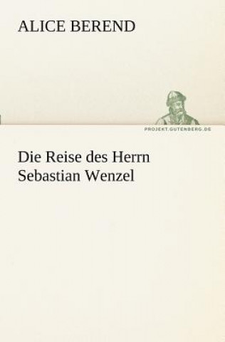 Livre Reise des Herrn Sebastian Wenzel Alice Berend