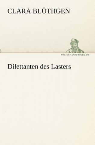 Kniha Dilettanten Des Lasters Clara Blüthgen
