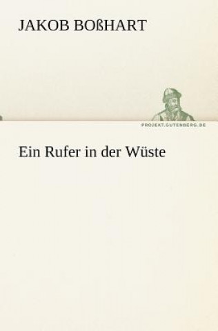Könyv Ein Rufer in Der Wuste Jakob Boßhart
