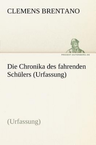 Kniha Chronika Des Fahrenden Schulers (Urfassung) Clemens Brentano