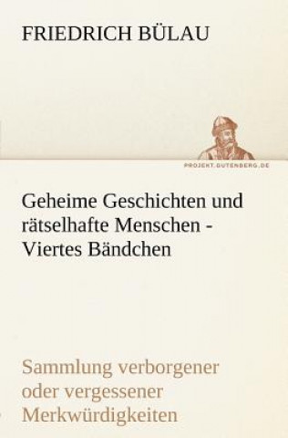 Livre Geheime Geschichten Und Ratselhafte Menschen - Viertes Bandchen Friedrich Bülau