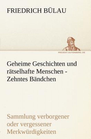 Carte Geheime Geschichten Und Ratselhafte Menschen - Zehntes Bandchen Friedrich Bülau