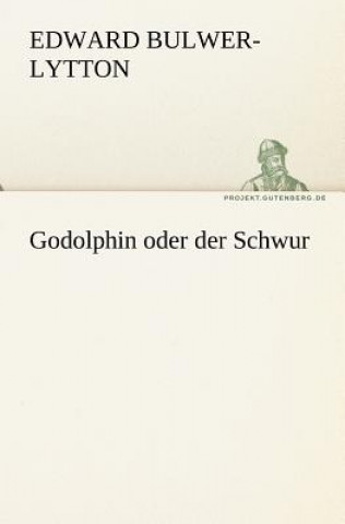 Kniha Godolphin Oder Der Schwur Edward G. Bulwer-Lytton