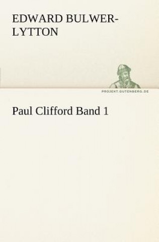 Книга Paul Clifford Band 1 Edward G. Bulwer-Lytton