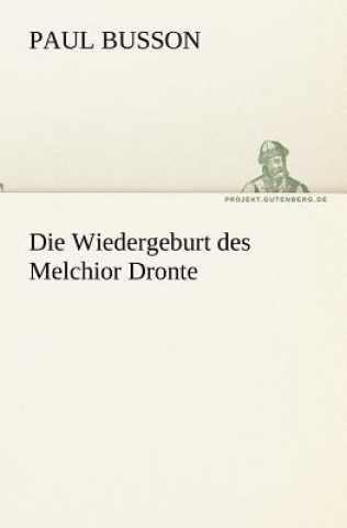 Kniha Wiedergeburt Des Melchior Dronte Paul Busson