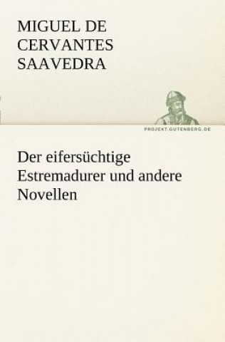 Książka Eifersuchtige Estremadurer Und Andere Novellen Miguel de Cervantes Saavedra