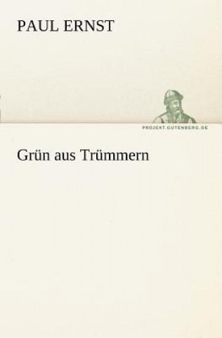 Buch Grun Aus Trummern Paul Ernst