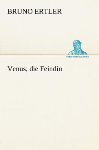 Libro Venus, Die Feindin Bruno Ertler