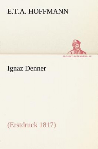 Kniha Ignaz Denner E. T. A. Hoffmann