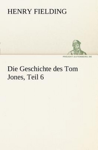 Könyv Geschichte Des Tom Jones, Teil 6 Henry Fielding