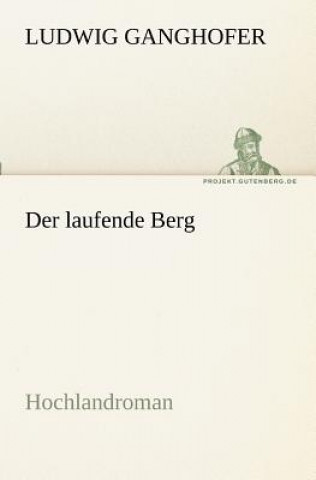 Könyv Laufende Berg Ludwig Ganghofer