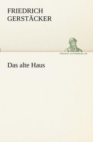 Книга Alte Haus Friedrich Gerstäcker