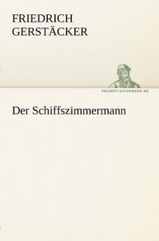 Könyv Schiffszimmermann Friedrich Gerstäcker