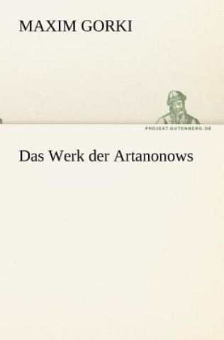 Könyv Das Werk Der Artanonows Maxim Gorki