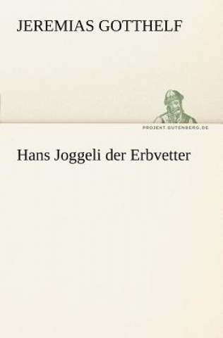 Könyv Hans Joggeli Der Erbvetter Jeremias Gotthelf