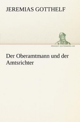 Kniha Oberamtmann Und Der Amtsrichter Jeremias Gotthelf