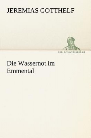 Könyv Wassernot Im Emmental Jeremias Gotthelf