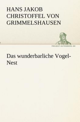 Kniha Wunderbarliche Vogel-Nest Hans Jakob Christoffel von Grimmelshausen