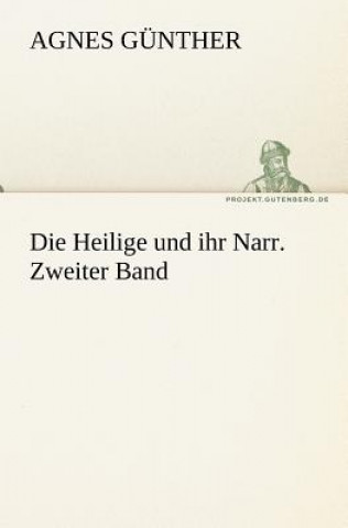 Carte Heilige Und Ihr Narr. Zweiter Band Agnes Günther