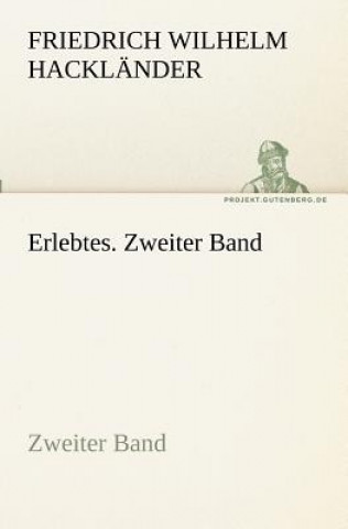 Könyv Erlebtes. Zweiter Band Friedrich Wilhelm Hackländer