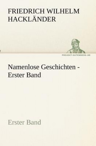 Carte Namenlose Geschichten - Erster Band Friedrich Wilhelm Hackländer