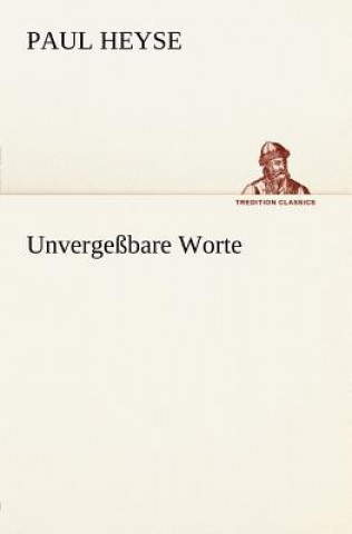 Kniha Unvergessbare Worte Paul Heyse