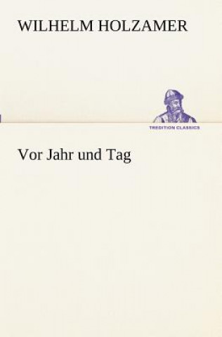 Libro Vor Jahr und Tag Wilhelm Holzamer