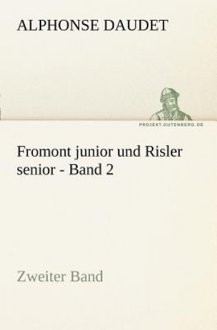 Carte Fromont Junior Und Risler Senior - Band 2 Alphonse Daudet