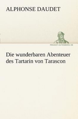 Könyv Wunderbaren Abenteuer Des Tartarin Von Tarascon Alphonse Daudet
