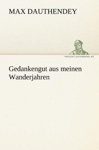 Könyv Gedankengut Aus Meinen Wanderjahren Max Dauthendey