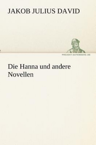 Carte Hanna Und Andere Novellen Jakob Julius David