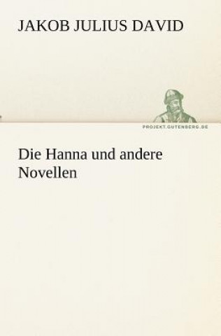 Kniha Hanna Und Andere Novellen Jakob Julius David