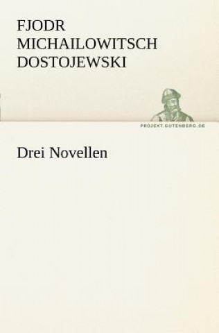 Carte Drei Novellen Fjodor M. Dostojewskij