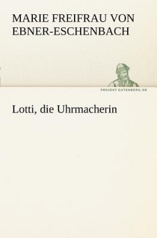 Kniha Lotti, Die Uhrmacherin Marie Freifrau von Ebner-Eschenbach