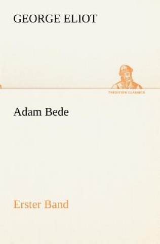 Kniha Adam Bede - Erster Band George Eliot