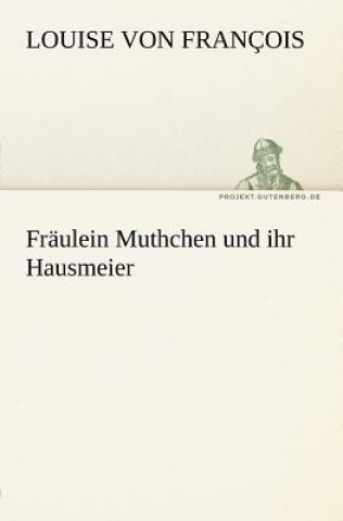 Kniha Fraulein Muthchen Und Ihr Hausmeier Louise von François