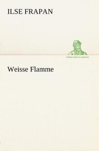 Книга Weisse Flamme Ilse Frapan