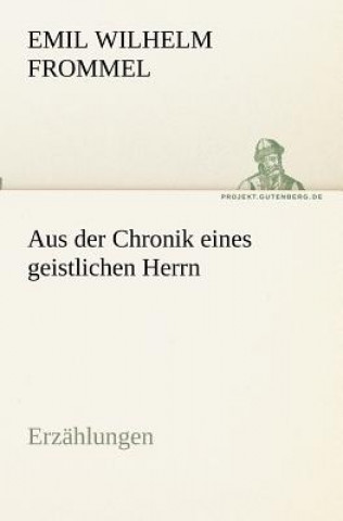 Könyv Aus der Chronik eines geistlichen Herrn Emil Wilhelm Frommel