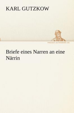 Kniha Briefe Eines Narren an Eine Narrin Karl Gutzkow