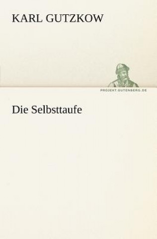 Книга Selbsttaufe Karl Gutzkow