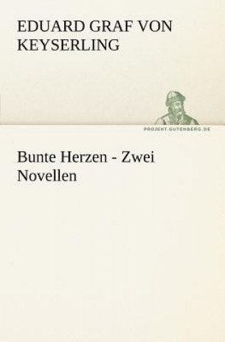 Книга Bunte Herzen - Zwei Novellen Eduard Graf von Keyserling