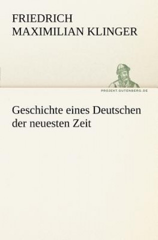 Carte Geschichte Eines Deutschen Der Neuesten Zeit Friedrich Maximilian Klinger