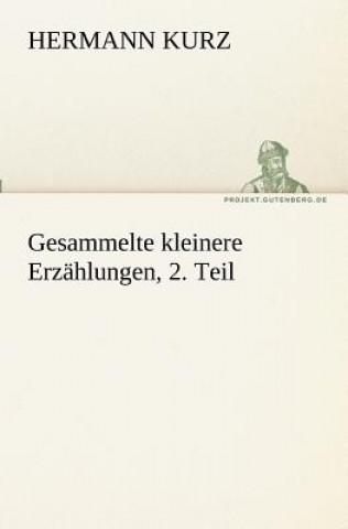 Carte Gesammelte kleinere Erzahlungen, 2. Teil Hermann Kurz